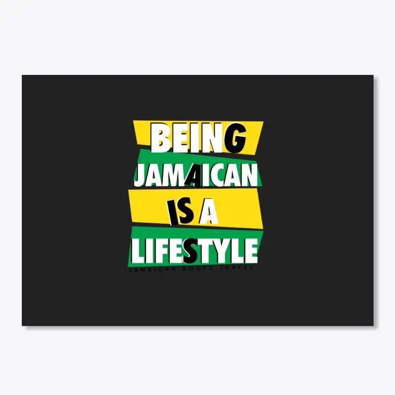 BEING JAMAICAN IS A LIFESTYLE EDITION